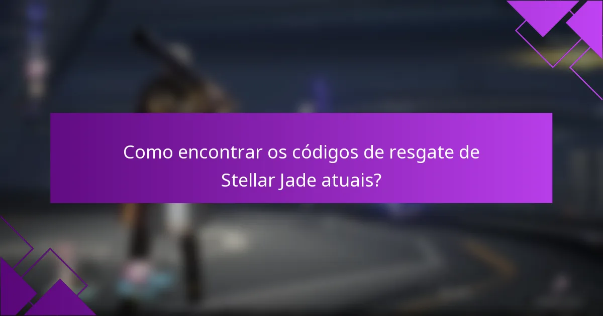 Como encontrar os códigos de resgate de Stellar Jade atuais?