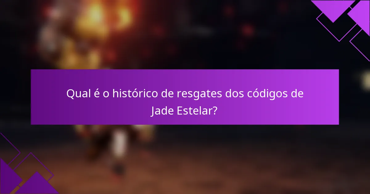 Qual é o histórico de resgates dos códigos de Jade Estelar?